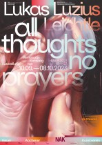NAK_Lukas_Luzius_Leichtle_-_All_Thoughts_No_Prayers_-_Poster_A1_L02_230817_RZ_72dpi